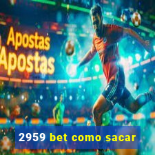 2959 bet como sacar